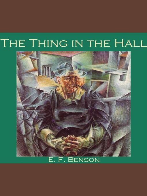 Title details for The Thing in the Hall by E. F. Benson - Available